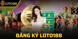 Hướng dẫn đăng ký loto188 chỉ với 3 bước