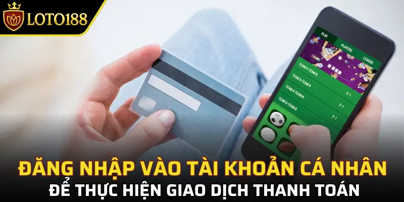 Hướng dẫn nạp tiền Loto188 3 Hướng dẫn nạp tiền Loto188 cụ thể