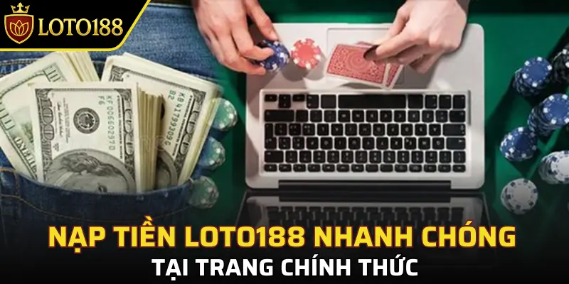 Hướng dẫn nạp tiền Loto188 2 Ưu điểm của hệ thống giao dịch Loto188